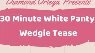 30 Minute White Panty Wedgie Tease