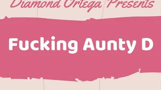Fucking Aunty D