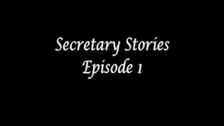 Secretary Stories Episode 1