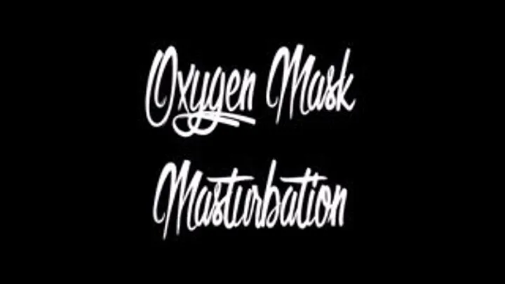 Oxygen Mask Masturbation