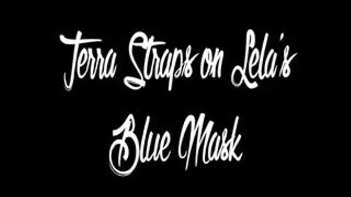 Terra Straps on Lela's Blue Mask