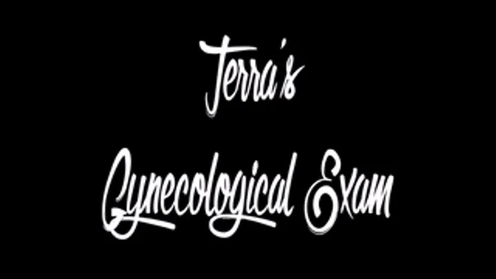 Terra's Gynecological Exam