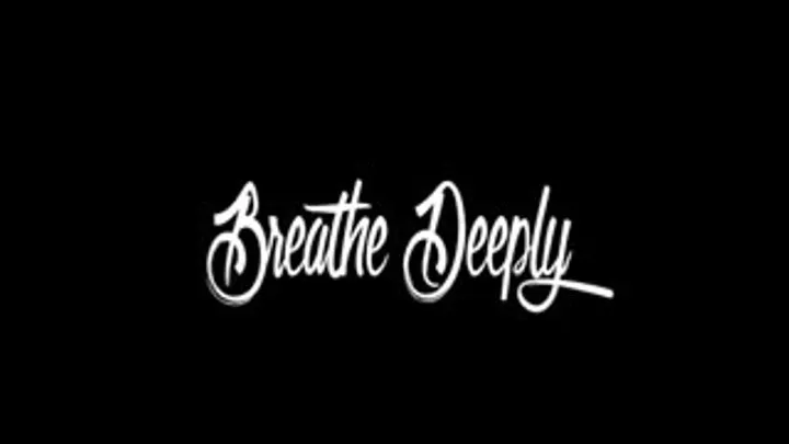 Breathe Deeply