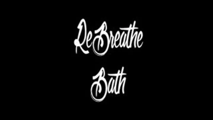 ReBreathe Bath