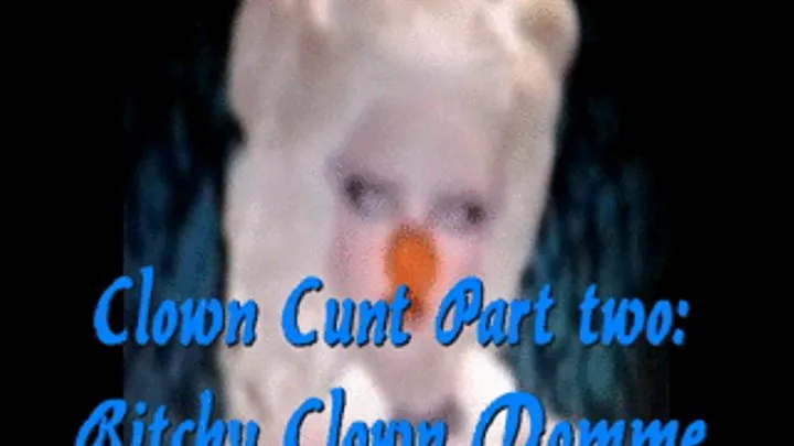 Clown Cunt Part 2: Bitchy Clown Domme