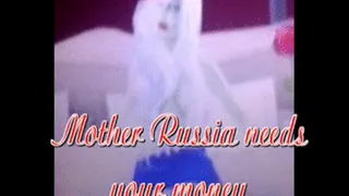 Step-Mother Russia needs your money