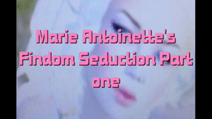 $$Marie Antoinette's Findom seduction$$