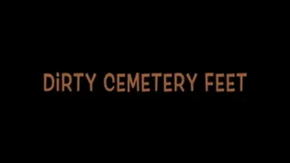 Dirty Cemetery Feet