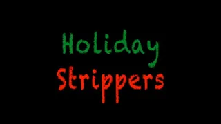 HOLIDAY STRIPPERS!