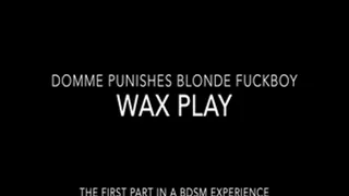 Domme Punishes Blonde Fuckboy Part 1: WAX PLAY