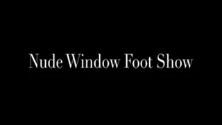 Nude Window Foot Show