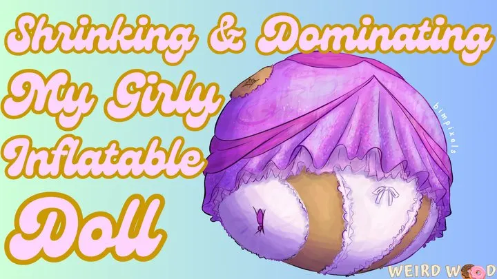 Shrinking & Dominating My Girly Inflatable Doll (AUDIO)