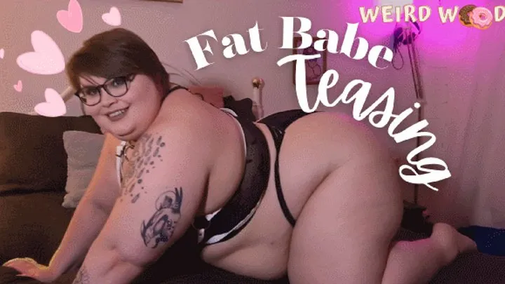 Fat Babe Full Body Teasing