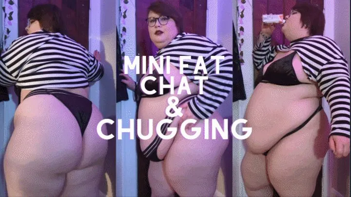 Mini Fat Chat & Chugging