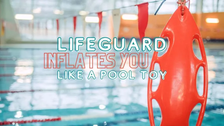 Lifeguard Inflates You Like a Pool Toy! (AUDIO)