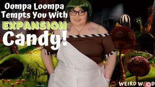 Oompa Loompa Tempts You With Expansion Candy!