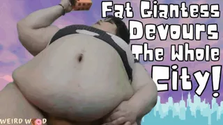 Fat Giantess Vores the Whole City!