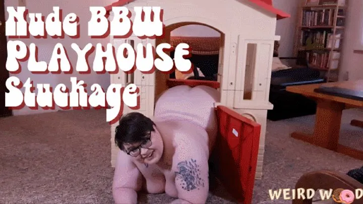 Nude BBW Playhouse Stuckage