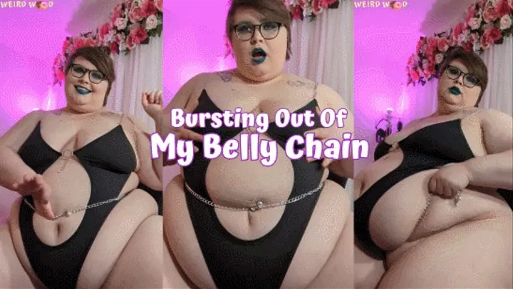 Bursting Out Of My Belly Chain