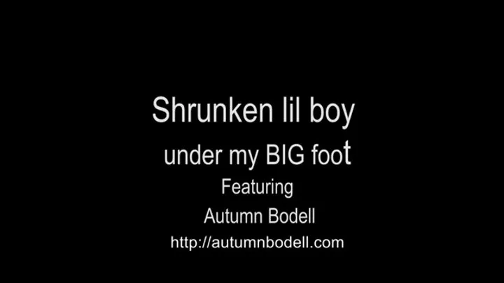 Shrunken under my BIG FOOT