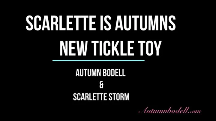 Scarlette is Autumns New Tickle Toy