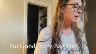 No Good, Very Bad Day