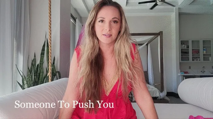 Someone To Push You