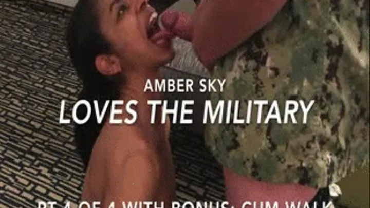 Amber Sky Loves The Military Pt 4 of 4 (Bonus Cum Walk)