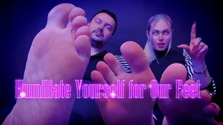 Humiliate Yourself for Our Feet, You Pathetic Loser