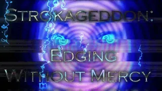 Strokageddon: Edging Without Mercy