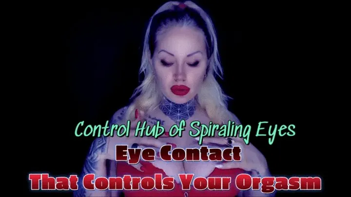 Control Hub of Spiraling Eyes: Eye Contact That Controls Your Orgasm