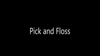 Pick and Floss