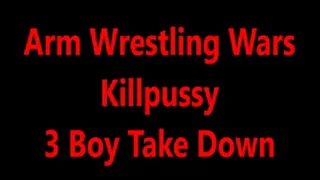 Arm Wrestling Wars - Killpussy's 3 Boy Take Down