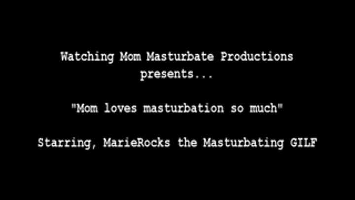 Step-Mom loves masturbation so much