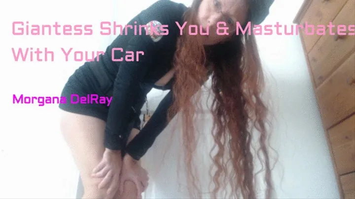 Giantess Morgana Shrinks you and Masturbates With Your Car