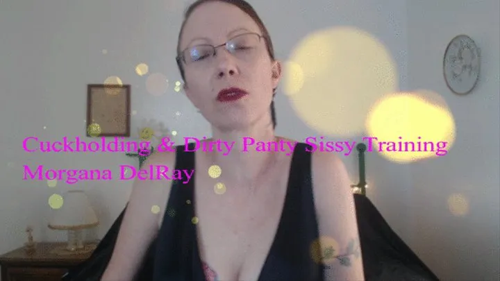 Cuckolding and Dirty Panty Sissy Training