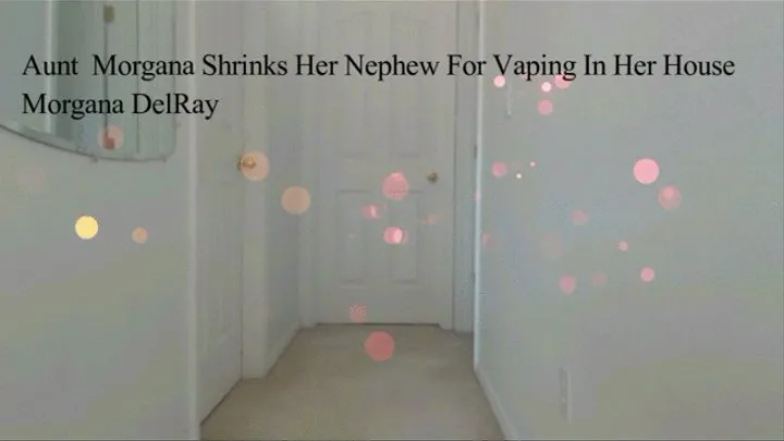 Aunt Morgana Shrinks Her Nephew and Turns Him Into a Sex Toy For Vaping In Her House Size