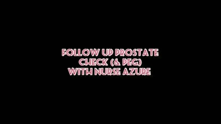 Follow Up Prostate Check (& Peg) With Nurse Azure (ID # 662 1080rez)