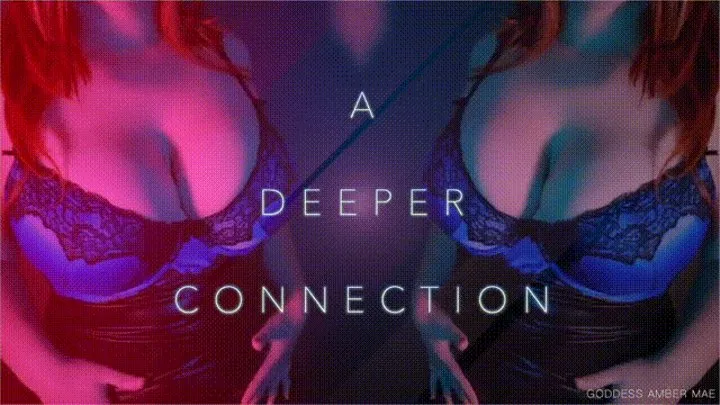 A Deeper Connection