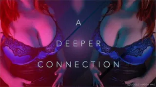 A Deeper Connection