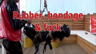 Rubber, bondage & fuck