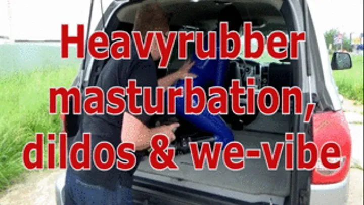 Heavyrubber, masturbation, dildos & we-vibe