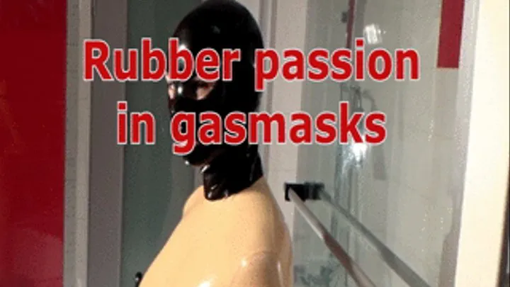 Rubber passion in gasmasks