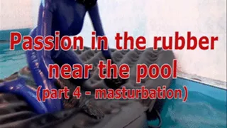 Passion in the rubber near the pool (part 4 - masturbation)