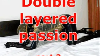 Double layered passion (part 2)