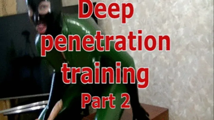 Deep penetration training. Part 2