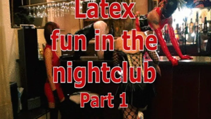 Latex fun in the nightclub (part 1)