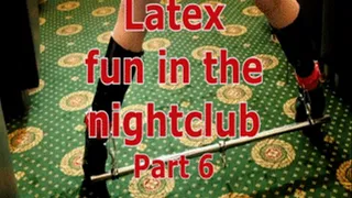 Latex fun in the nightclub (part 6)