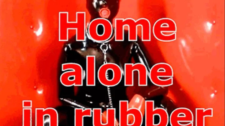 Home alone in rubber