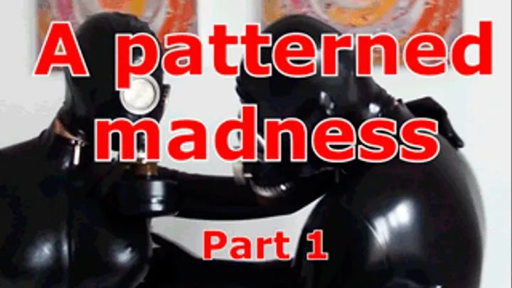 A patterned madness (part 1)